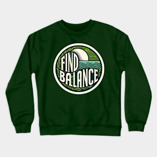 FIND BALANCE - TYPOGRAPHY INSPIRATIONAL QUOTES Crewneck Sweatshirt